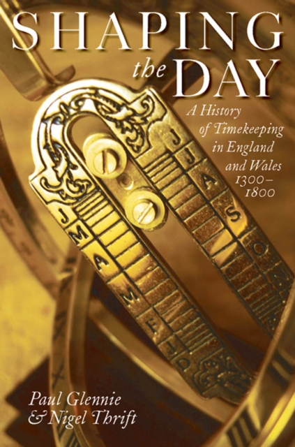 Shaping the Day : A History of Timekeeping in England and Wales 1300-1800, EPUB eBook