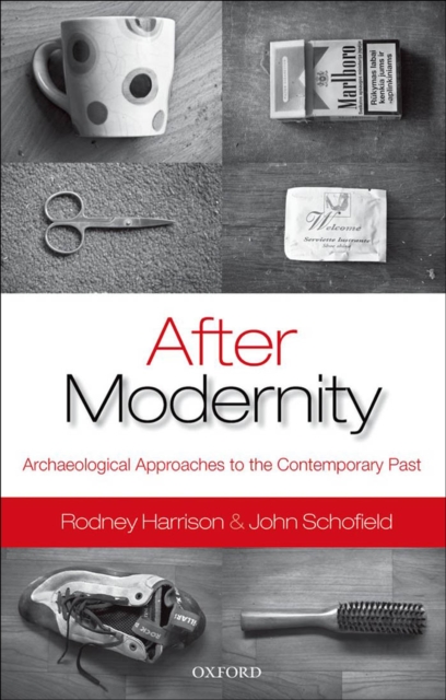 After Modernity : Archaeological Approaches to the Contemporary Past, EPUB eBook
