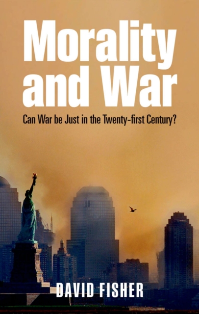 Morality and War : Can War Be Just in the Twenty-first Century?, EPUB eBook