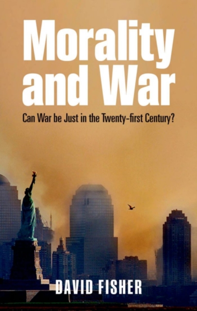 Morality and War : Can War Be Just in the Twenty-first Century?, PDF eBook