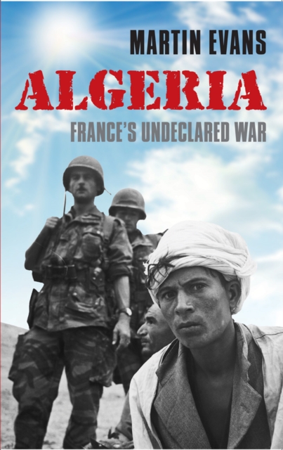 Algeria : France's Undeclared War, EPUB eBook