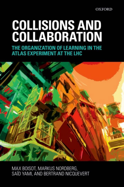 Collisions and Collaboration : The Organization of Learning in the ATLAS Experiment at the LHC, EPUB eBook
