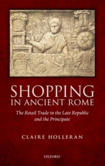 Shopping in Ancient Rome : The Retail Trade in the Late Republic and the Principate, PDF eBook
