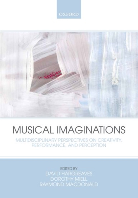 Musical Imaginations : Multidisciplinary perspectives on creativity, performance and perception, PDF eBook