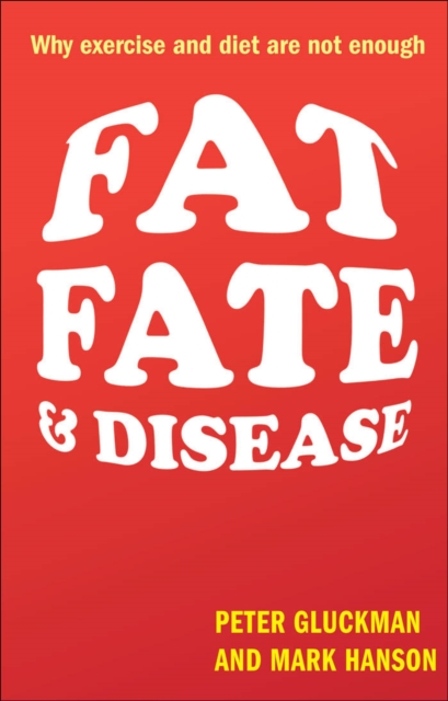 Fat, Fate, and Disease : Why exercise and diet are not enough, EPUB eBook