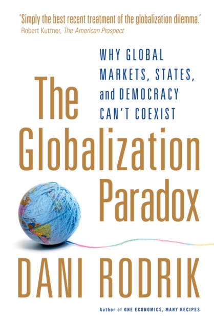 The Globalization Paradox : Why Global Markets, States, and Democracy Can't Coexist, PDF eBook