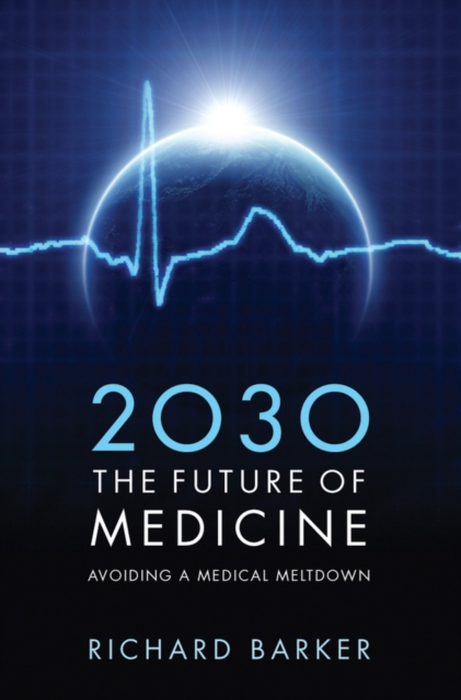 2030 - The Future of Medicine : Avoiding a Medical Meltdown, PDF eBook