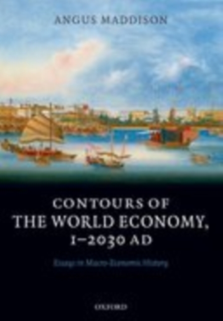 Contours of the World Economy 1-2030 AD : Essays in Macro-Economic History, EPUB eBook