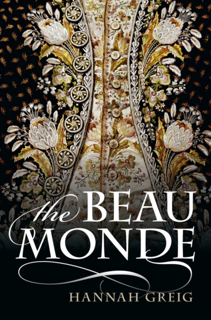 The Beau Monde : Fashionable Society in Georgian London, PDF eBook