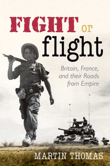 Fight or Flight : Britain, France, and their Roads from Empire, EPUB eBook