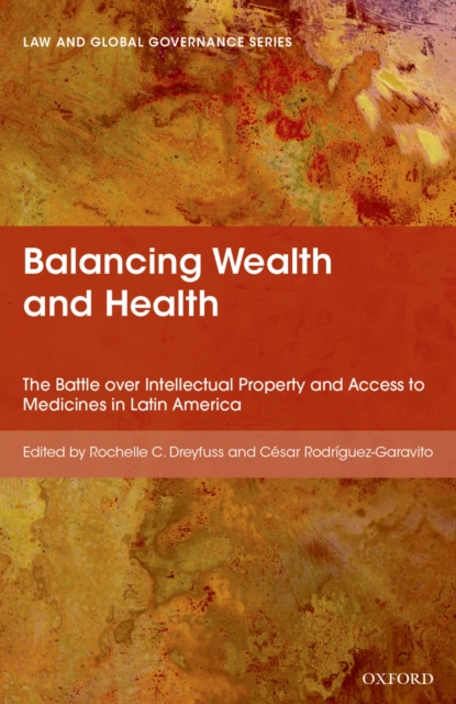 Balancing Wealth and Health : The Battle over Intellectual Property and Access to Medicines in Latin America, EPUB eBook