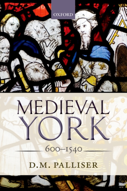 Medieval York : 600-1540, PDF eBook