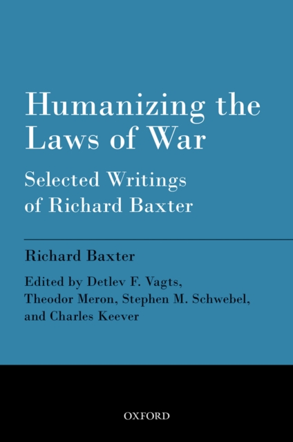Humanizing the Laws of War : Selected Writings of Richard Baxter, EPUB eBook