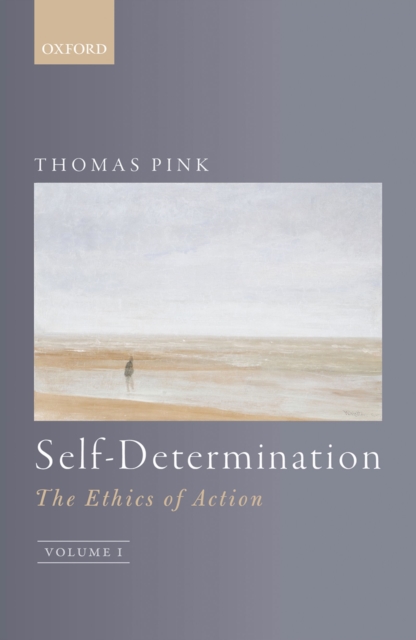 Self-Determination : The Ethics of Action, Volume 1, PDF eBook