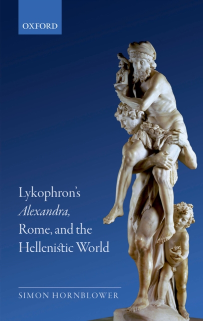 Lykophron's Alexandra, Rome, and the Hellenistic World, EPUB eBook