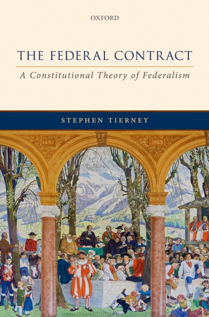 The Federal Contract : A Constitutional Theory of Federalism, EPUB eBook