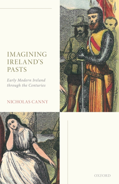 Imagining Ireland's Pasts : Early Modern Ireland through the Centuries, EPUB eBook