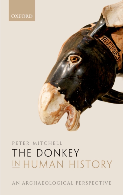 The Donkey in Human History : An Archaeological Perspective, EPUB eBook