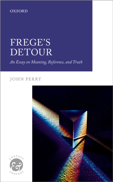 Frege's Detour : An Essay on Meaning, Reference, and Truth, PDF eBook