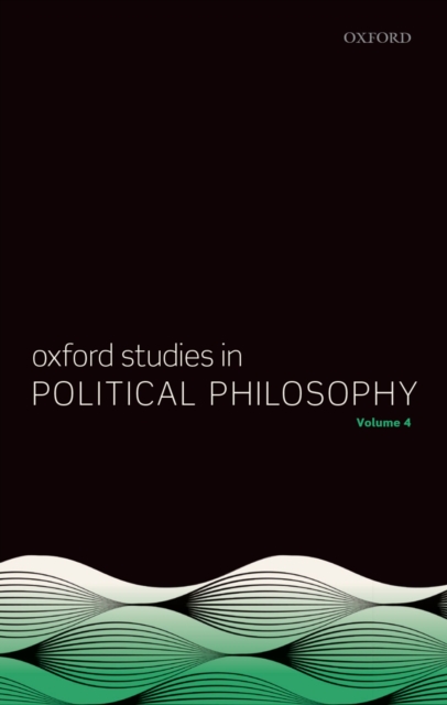 Oxford Studies in Political Philosophy Volume 4, PDF eBook