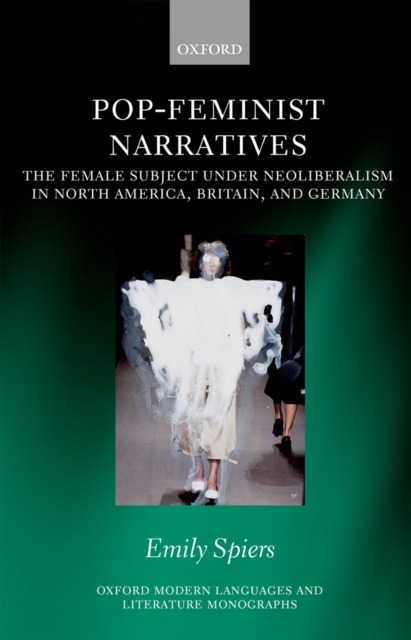 Pop-Feminist Narratives : The Female Subject under Neoliberalism in North America, Britain, and Germany, PDF eBook