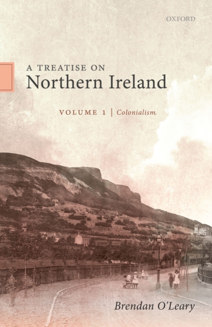 A Treatise on Northern Ireland, Volume I : Colonialism, PDF eBook