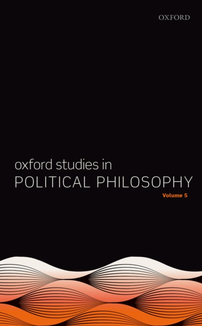 Oxford Studies in Political Philosophy Volume 5, PDF eBook