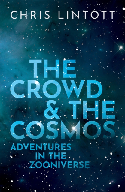 The Crowd and the Cosmos : Adventures in the Zooniverse, PDF eBook