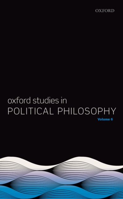 Oxford Studies in Political Philosophy Volume 6, PDF eBook