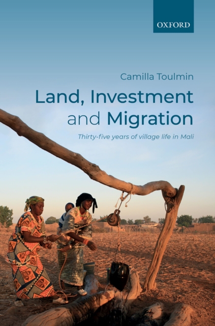 Land, Investment, and Migration : Thirty-five Years of Village Life in Mali, EPUB eBook