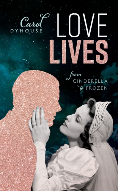 Love Lives : From Cinderella to Frozen, EPUB eBook