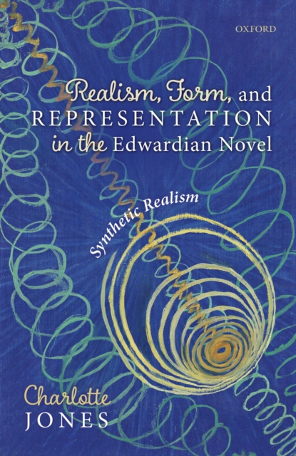 Realism, Form, and Representation in the Edwardian Novel : Synthetic Realism, PDF eBook