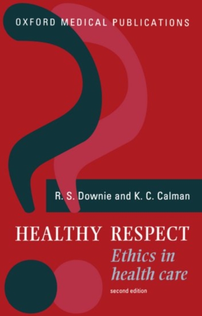 Healthy Respect : Ethics in Health Care, Paperback / softback Book