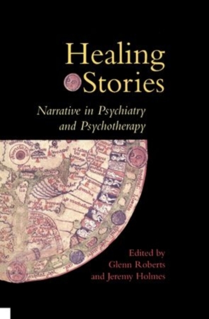 Healing Stories : Narrative in Psychiatry and Psychotherapy, Hardback Book