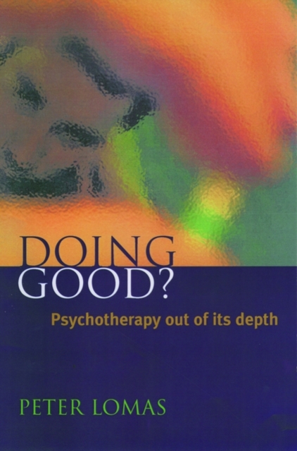 Doing Good? : Psychotherapy Out of its Depth, Hardback Book