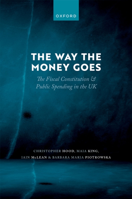 The Way the Money Goes : The Fiscal Constitution and Public Spending in the UK, EPUB eBook