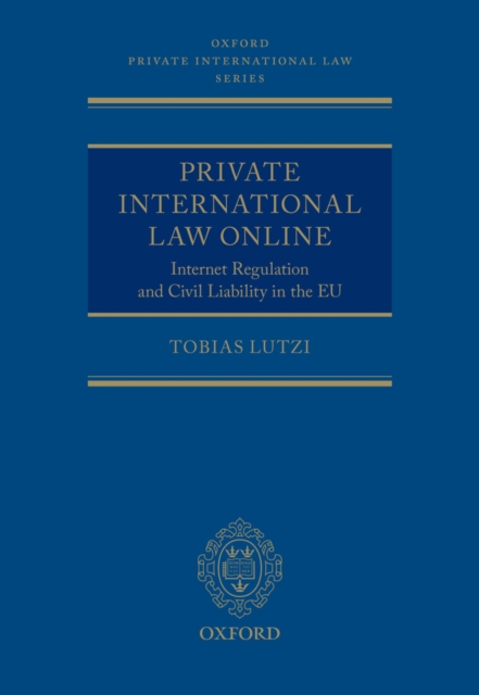 Private International Law Online : Internet Regulation and Civil Liability in the EU, PDF eBook