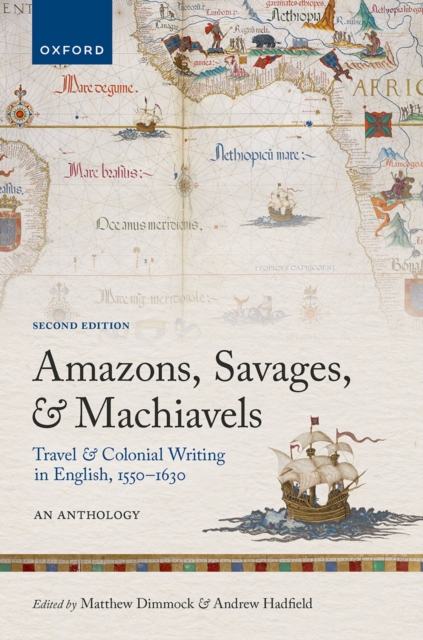 Amazons, Savages, and Machiavels : Travel and Colonial Writing in English, 1550-1630: An Anthology, PDF eBook