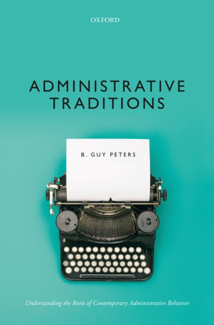 Administrative Traditions : Understanding the Roots of Contemporary Administrative Behavior, PDF eBook