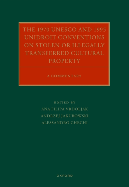 The 1970 UNESCO and 1995 UNIDROIT Conventions on Stolen or Illegally Transferred Cultural Property : A Commentary, PDF eBook