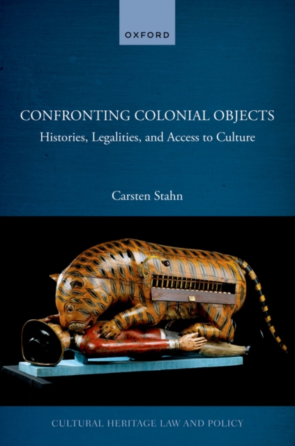 Confronting Colonial Objects : Histories, Legalities, and Access to Culture, EPUB eBook