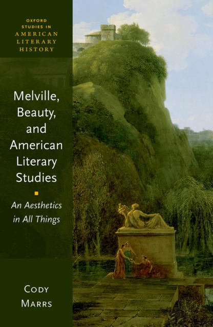 Melville, Beauty, and American Literary Studies : An Aesthetics in All Things, EPUB eBook