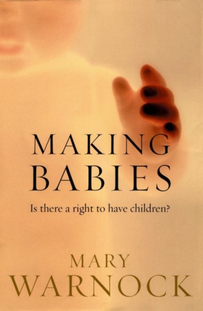 Making Babies : Is There a Right to Have Children?, Hardback Book