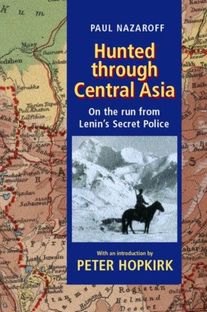 Hunted Through Central Asia : On the Run from Lenin's Secret Police, Paperback / softback Book