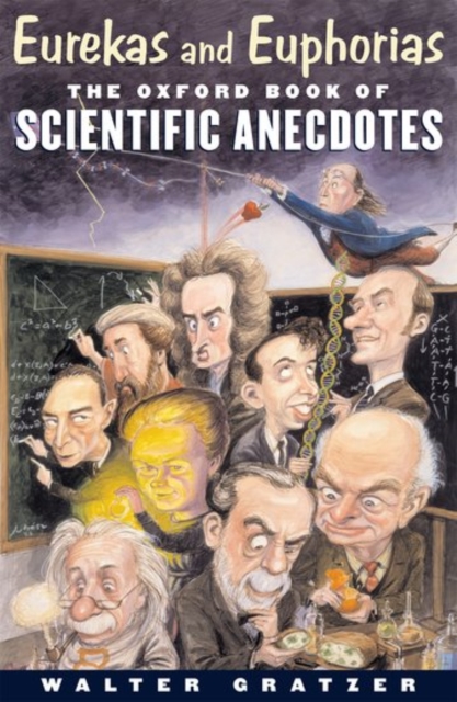 Eurekas and Euphorias : The Oxford Book of Scientific Anecdotes, Hardback Book