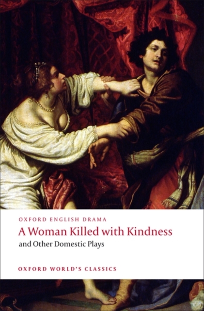 A Woman Killed with Kindness and Other Domestic Plays, Paperback / softback Book