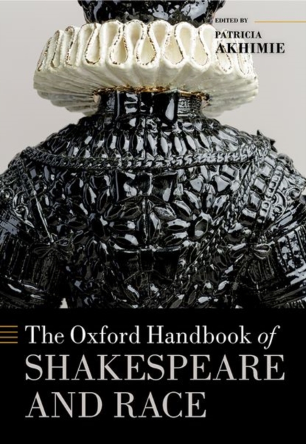 The Oxford Handbook of Shakespeare and Race, Hardback Book