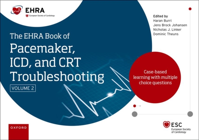 The EHRA Book of Pacemaker, ICD and CRT Troubleshooting Vol. 2 : Case-based learning with multiple choice questions, Hardback Book