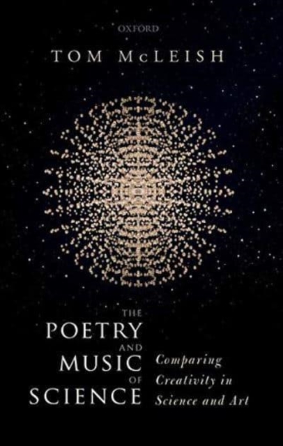 The Poetry and Music of Science : Comparing Creativity in Science and Art, Paperback / softback Book
