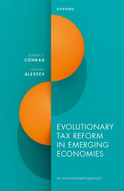 Evolutionary Tax Reform in Emerging Economies : an income-based approach, Hardback Book